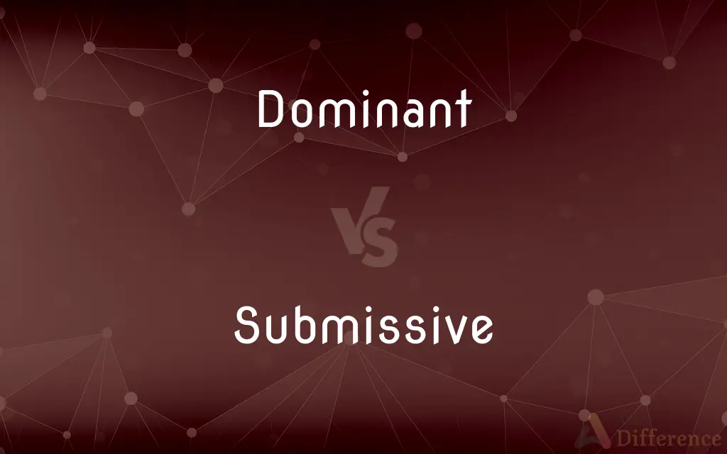 Dominant vs. Submissive — What's the Difference?