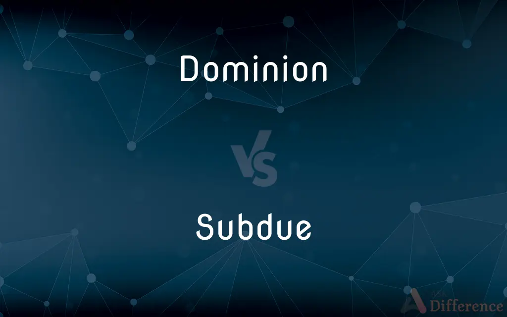 Dominion vs. Subdue — What's the Difference?