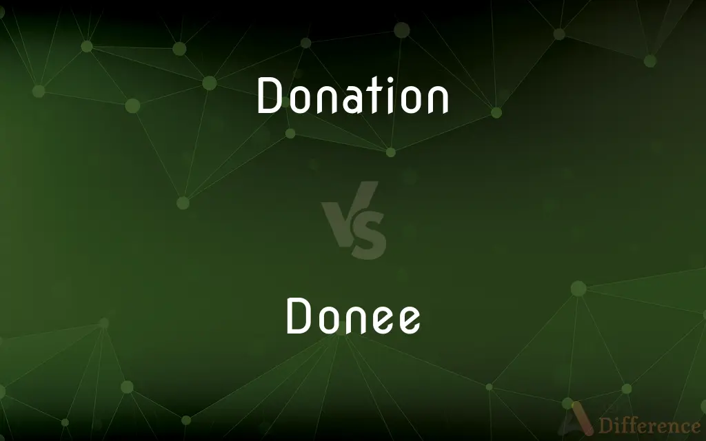 Donation vs. Donee — What's the Difference?