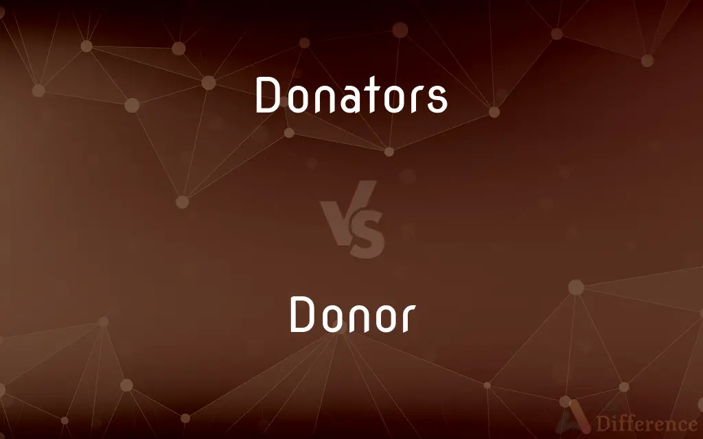 Donators vs. Donor — What's the Difference?