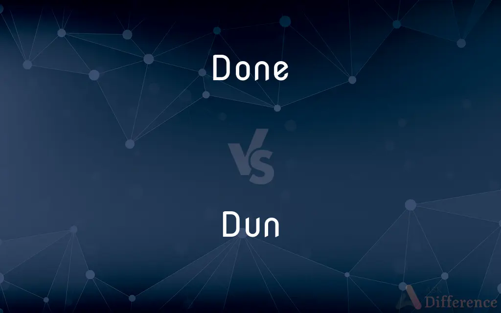 Done vs. Dun — What's the Difference?