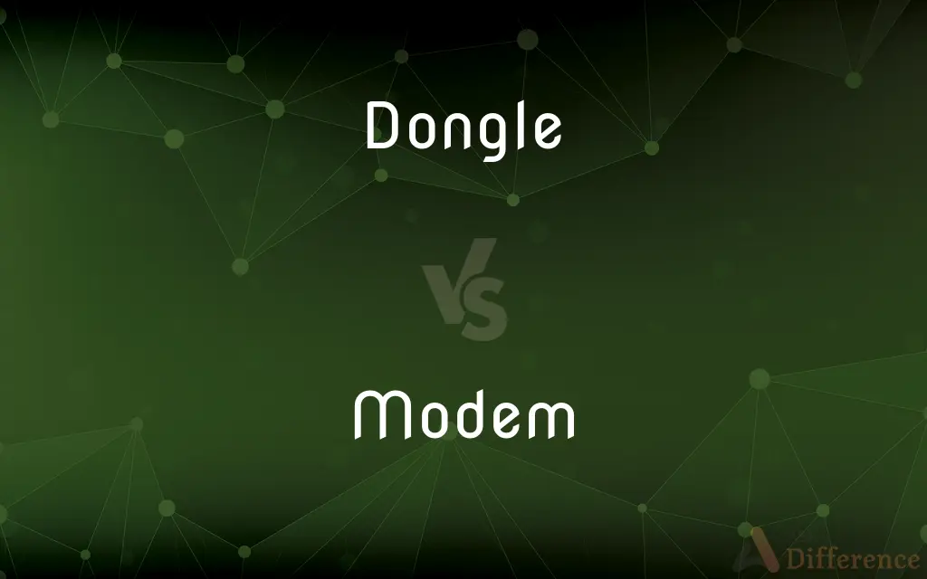 Dongle vs. Modem — What's the Difference?