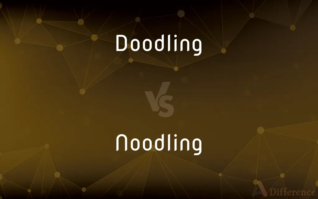 Doodling vs. Noodling — What's the Difference?