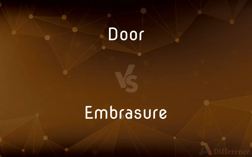 Door vs. Embrasure — What's the Difference?