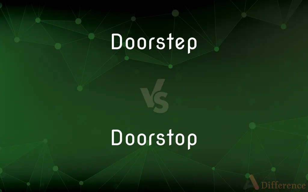 Doorstep vs. Doorstop — What's the Difference?