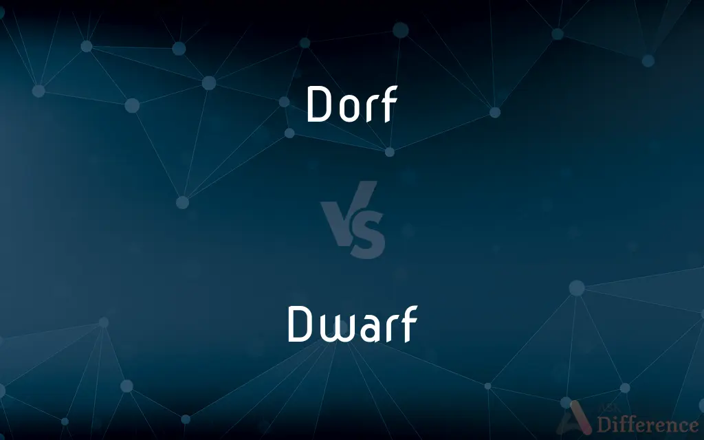 Dorf vs. Dwarf — What's the Difference?