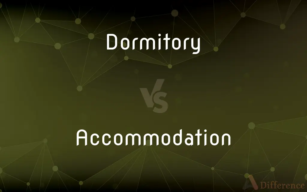 Dormitory vs. Accommodation — What's the Difference?