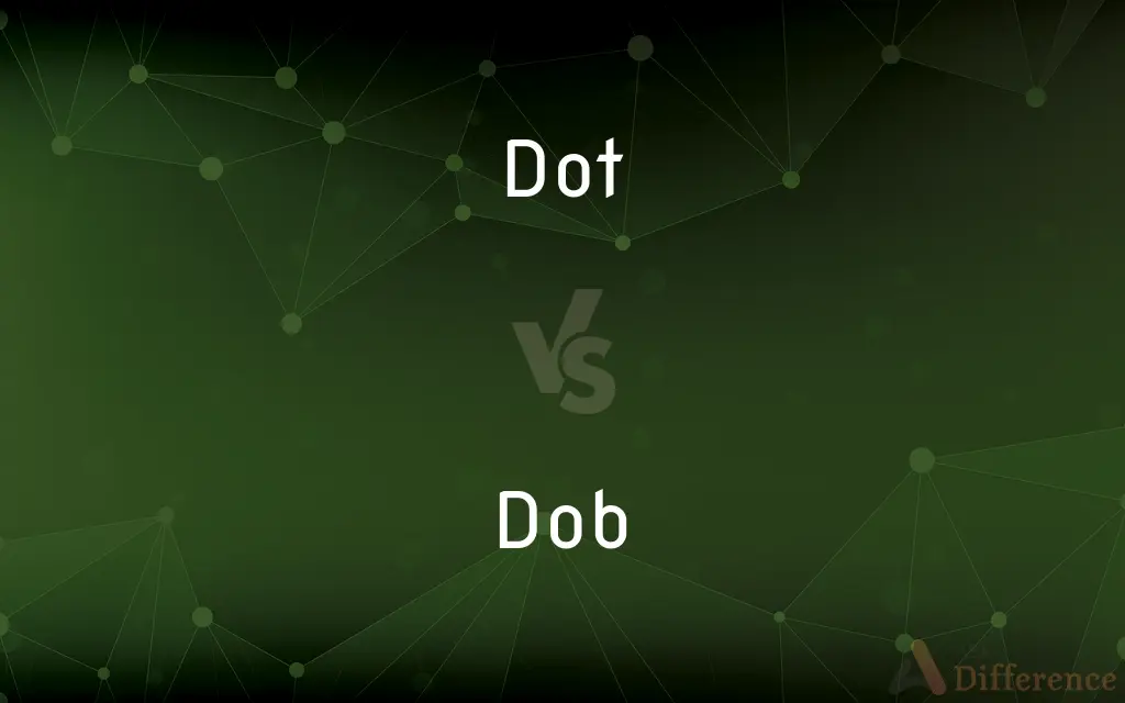 Dot vs. Dob — What's the Difference?