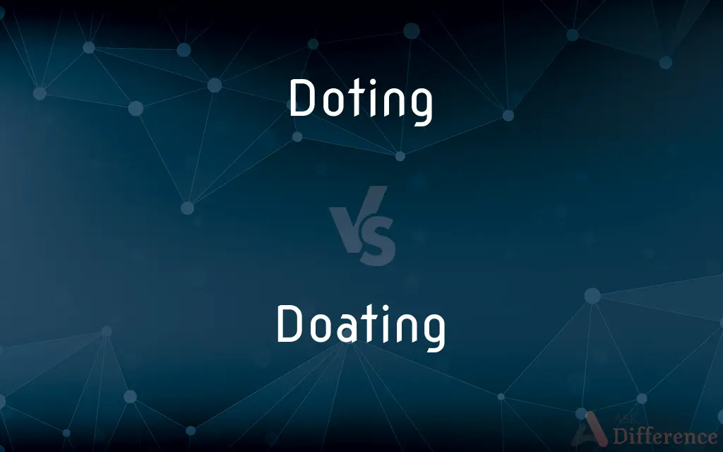 Doting vs. Doating — Which is Correct Spelling?