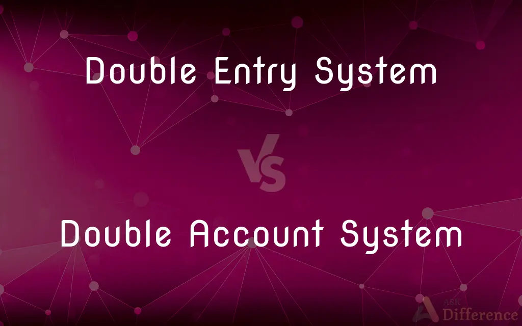 Double Entry System vs. Double Account System — What's the Difference?