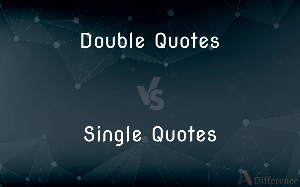 Double Quotes vs. Single Quotes — What's the Difference?