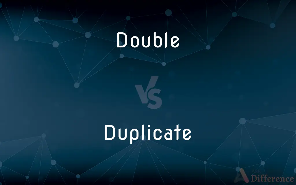 Double vs. Duplicate — What's the Difference?