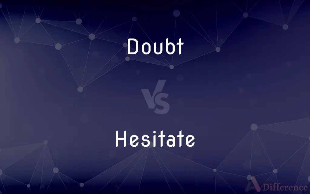Doubt vs. Hesitate — What's the Difference?