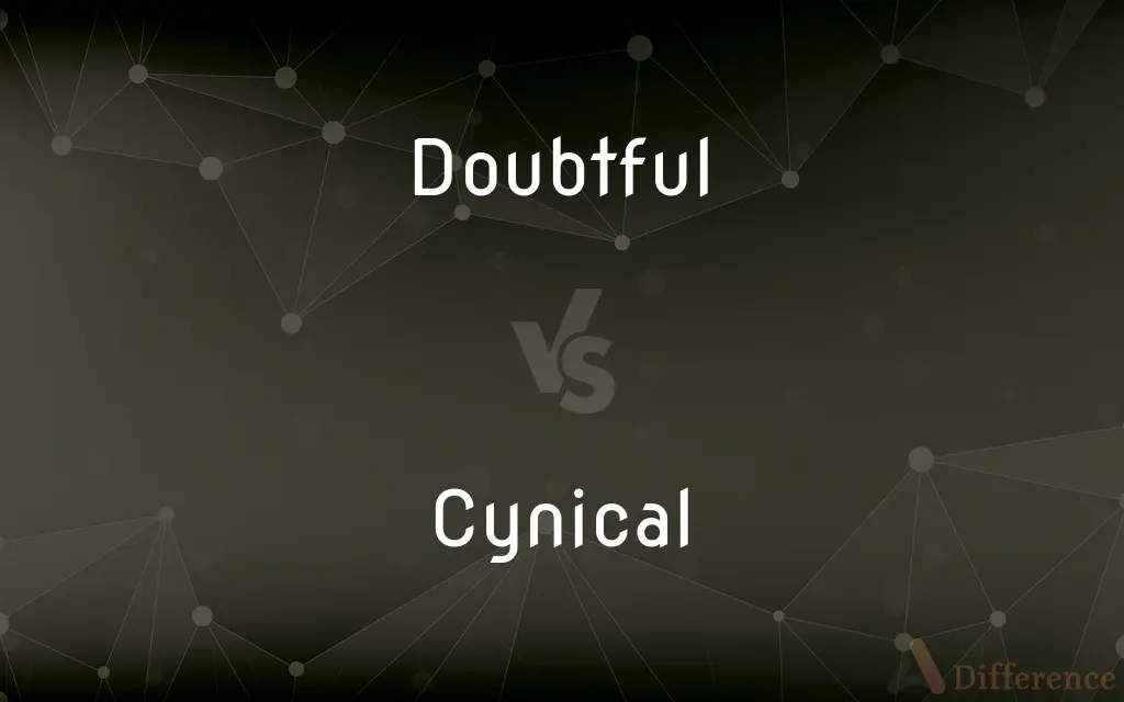 Doubtful vs. Cynical — What's the Difference?