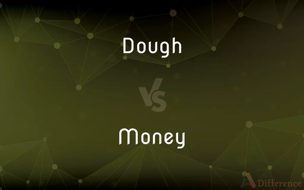 Dough vs. Money — What's the Difference?