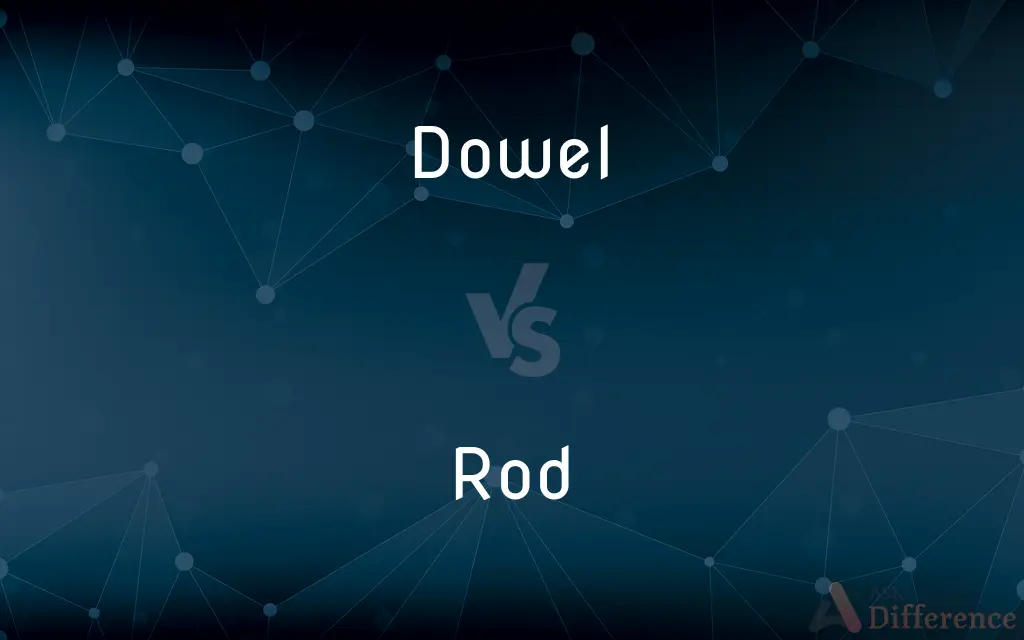 Dowel vs. Rod — What's the Difference?