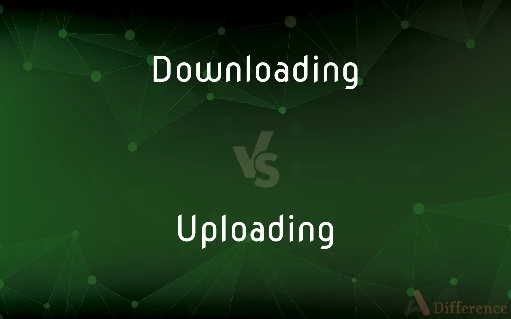 Downloading vs. Uploading — What's the Difference?