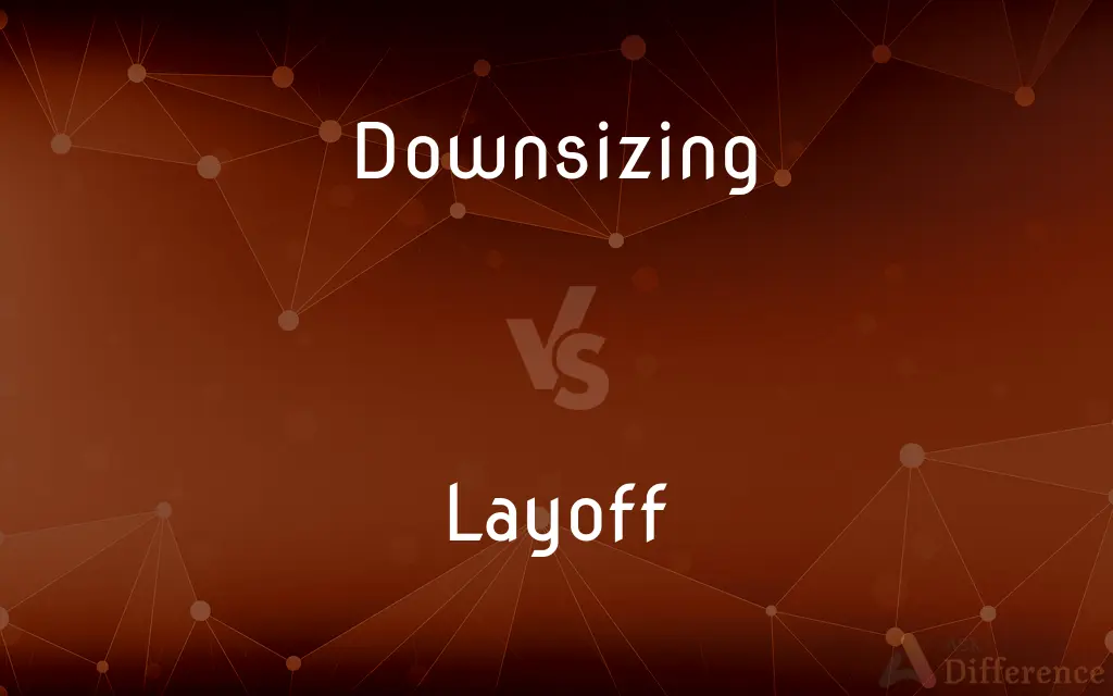 Downsizing vs. Layoff — What's the Difference?