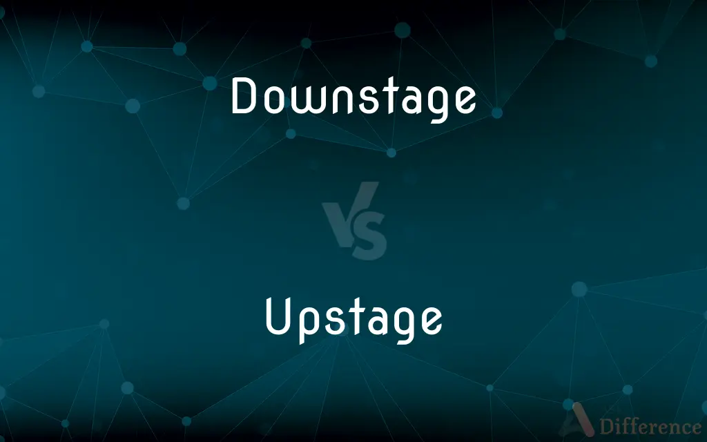 Downstage vs. Upstage — What's the Difference?