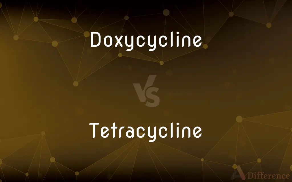 Doxycycline vs. Tetracycline — What's the Difference?