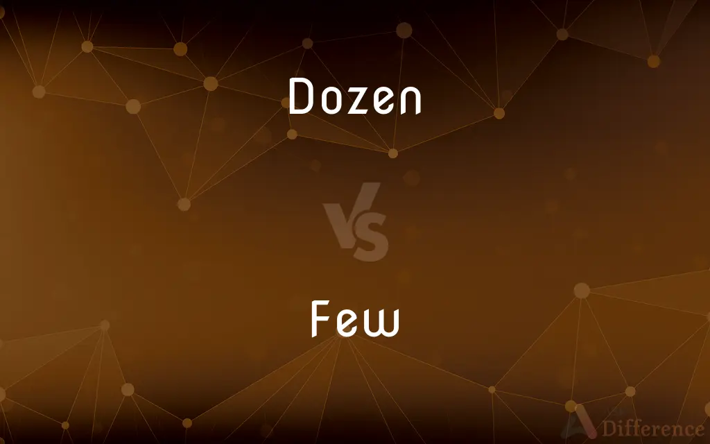 Dozen vs. Few — What's the Difference?