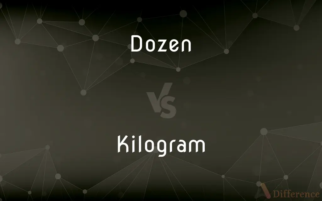 Dozen vs. Kilogram — What's the Difference?