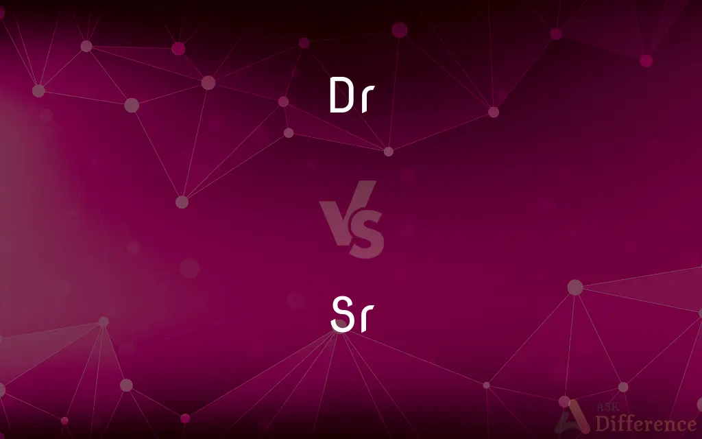 Dr vs. Sr — What's the Difference?