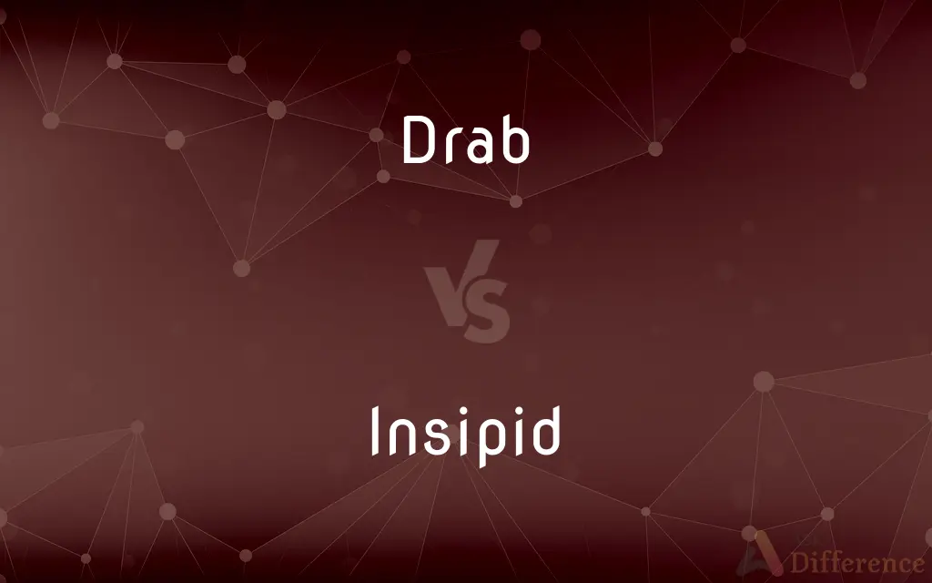 Drab vs. Insipid — What's the Difference?
