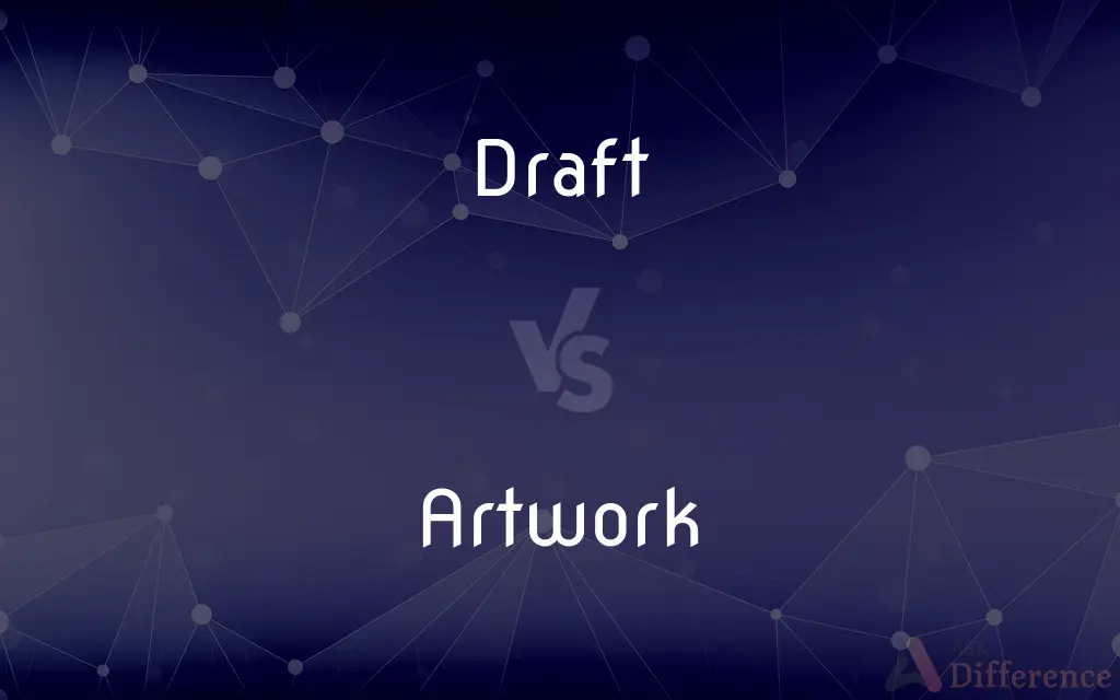 Draft vs. Artwork — What's the Difference?
