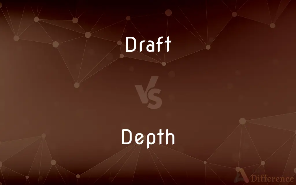 Draft vs. Depth — What's the Difference?