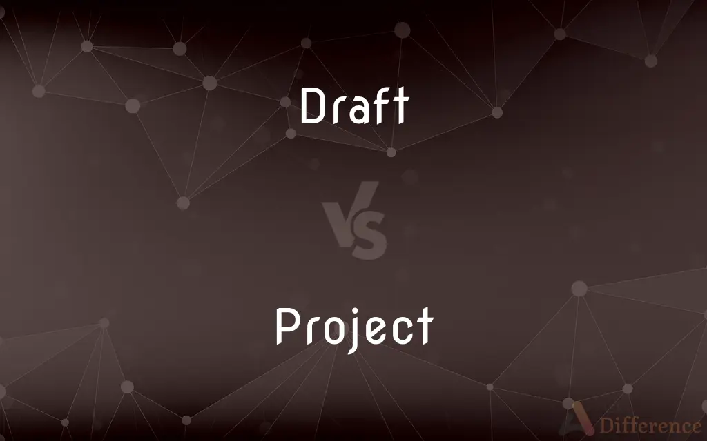 Draft vs. Project — What's the Difference?