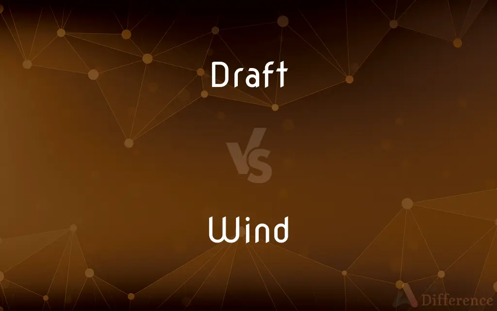 Draft vs. Wind — What's the Difference?