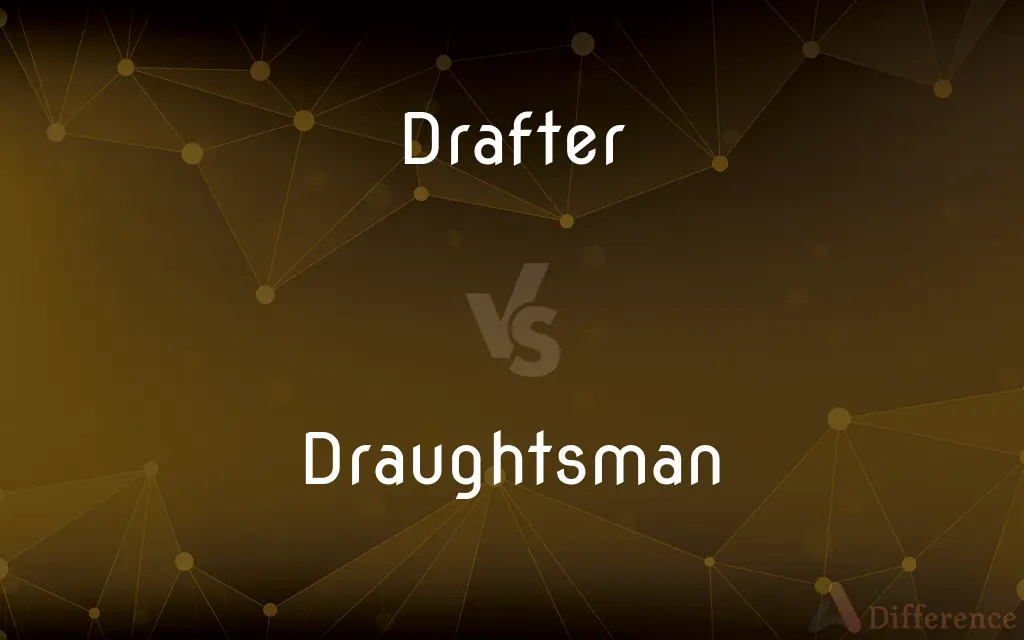 Drafter vs. Draughtsman — What's the Difference?