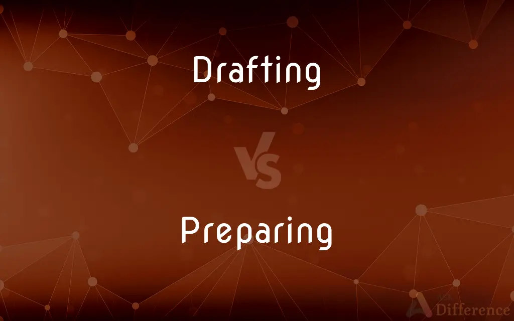 Drafting vs. Preparing — What's the Difference?