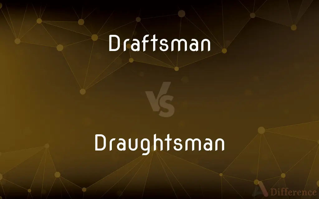 Draftsman vs. Draughtsman — What's the Difference?
