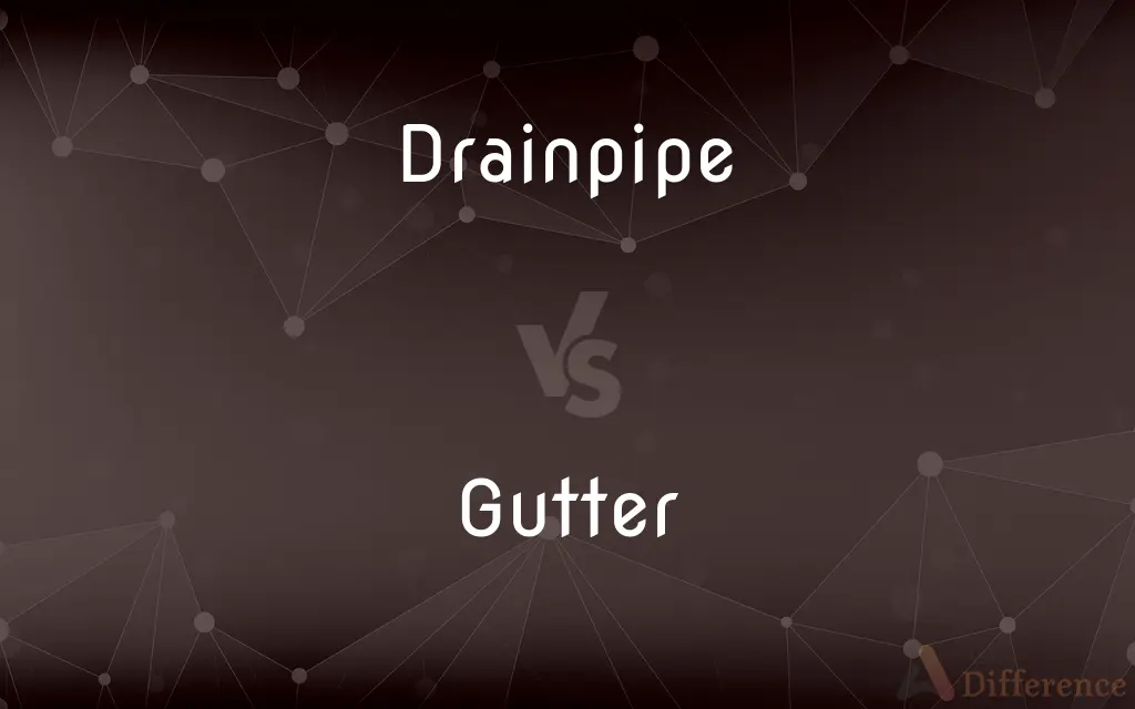 Drainpipe vs. Gutter — What's the Difference?
