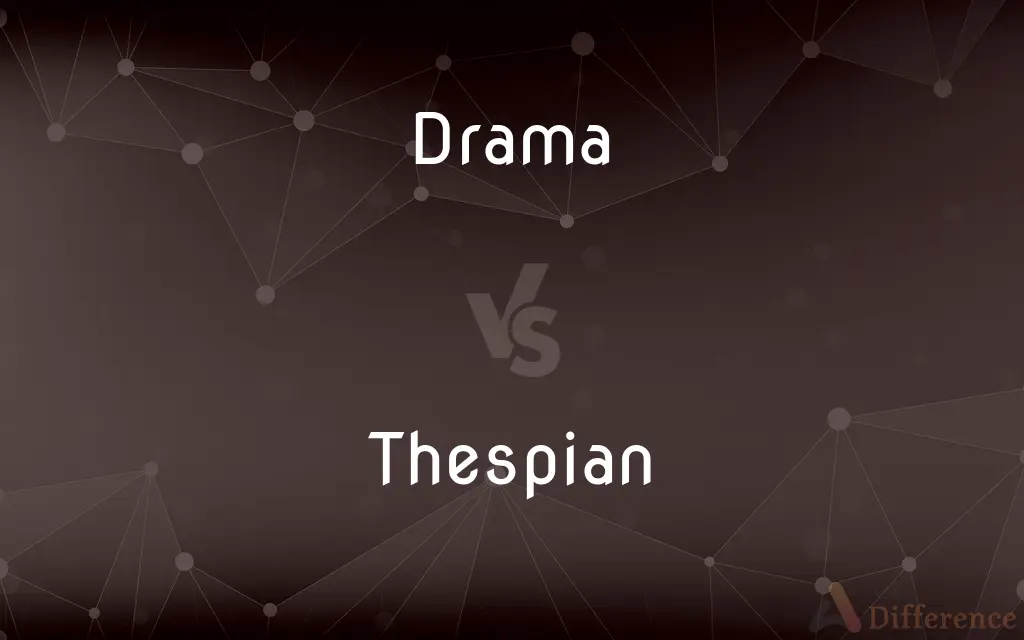 Drama vs. Thespian — What's the Difference?