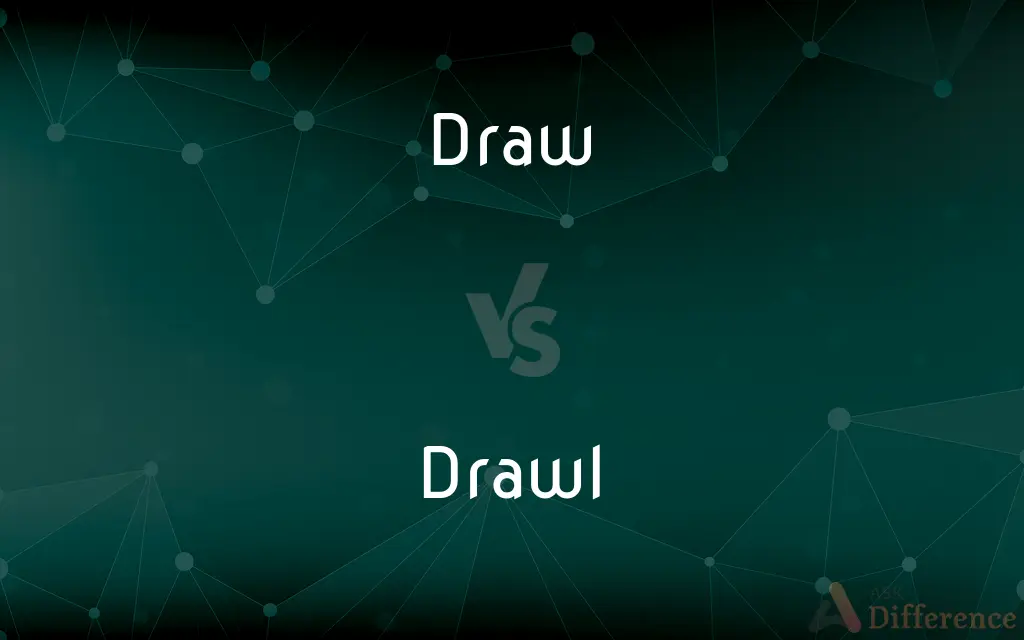 Draw vs. Drawl — What's the Difference?