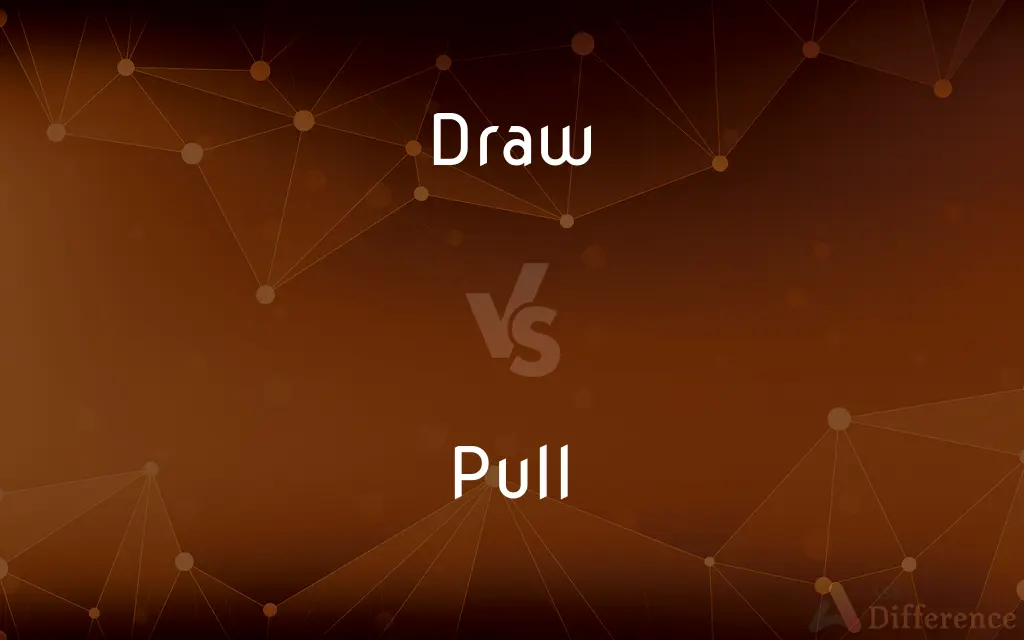 Draw vs. Pull — What's the Difference?