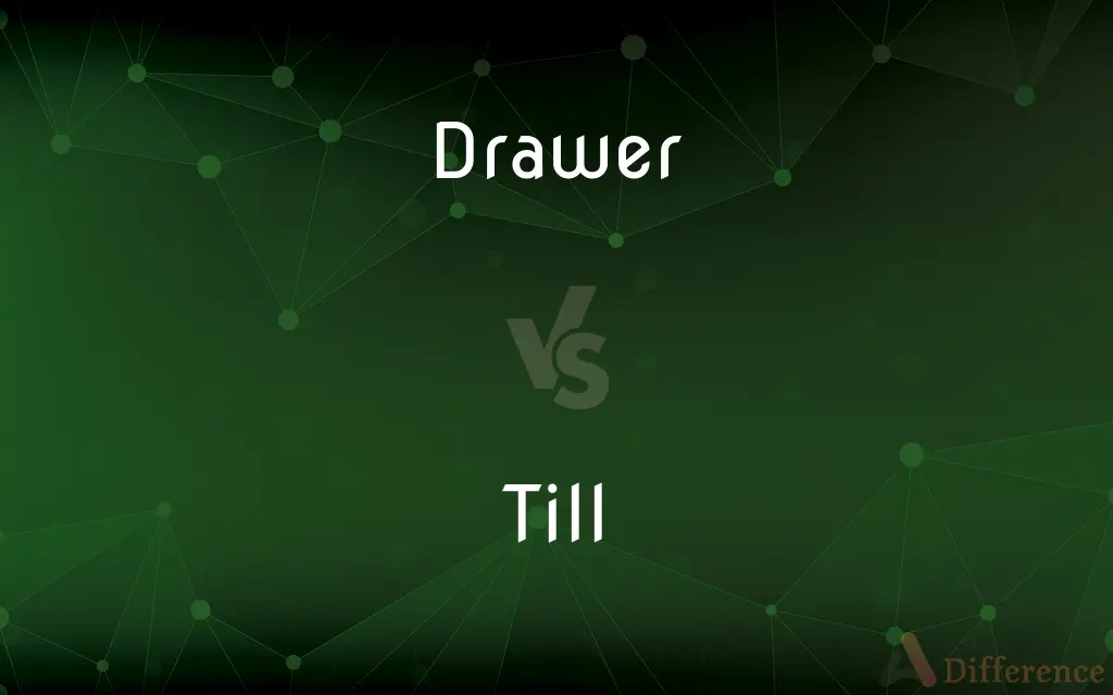 Drawer vs. Till — What's the Difference?