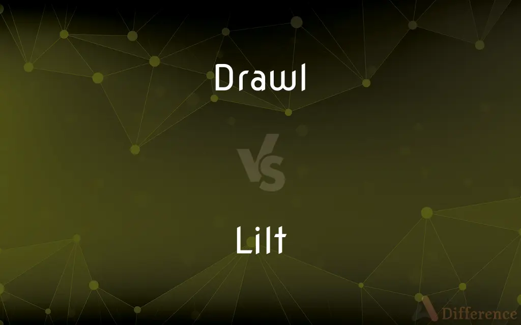 Drawl vs. Lilt — What's the Difference?
