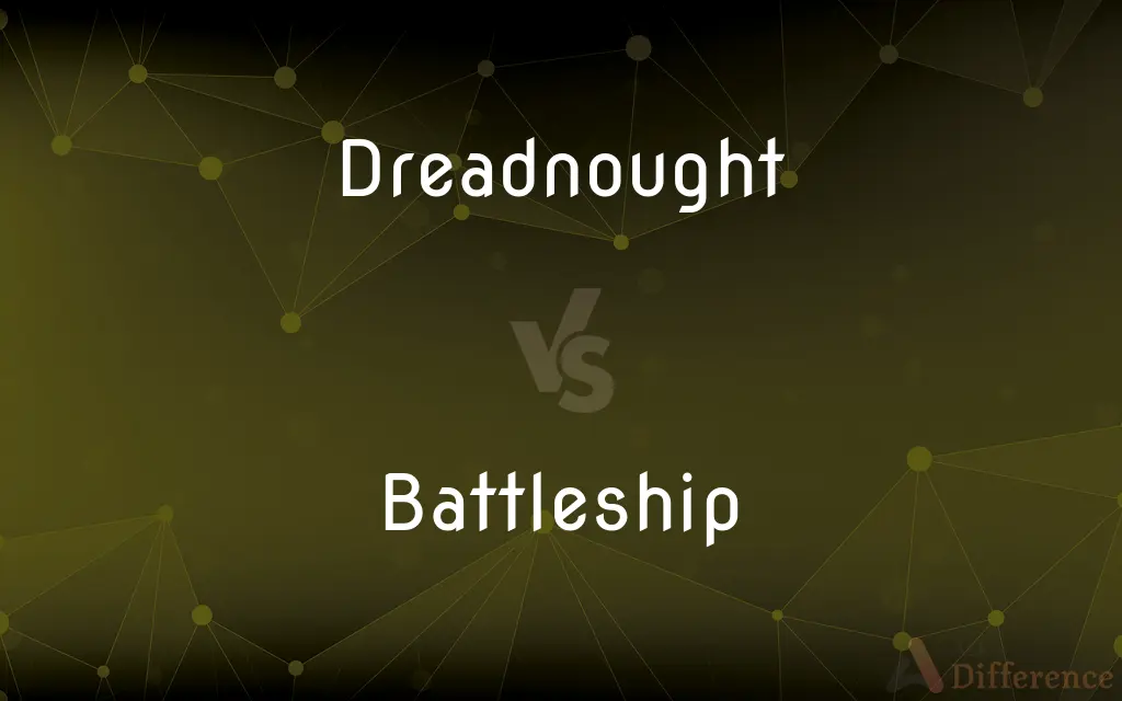 Dreadnought vs. Battleship — What's the Difference?