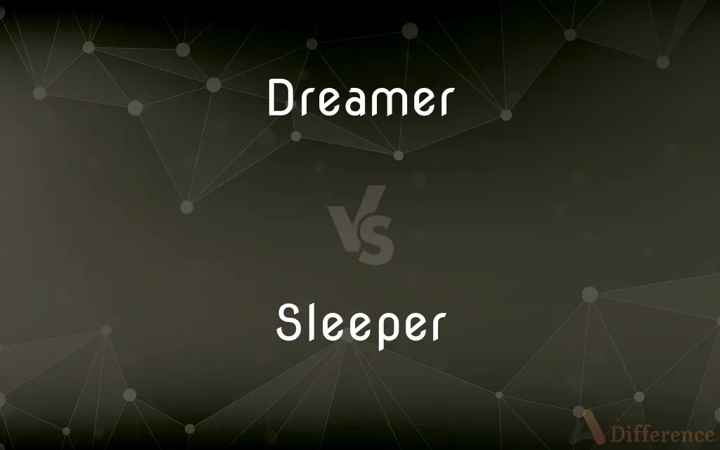 Dreamer vs. Sleeper — What's the Difference?