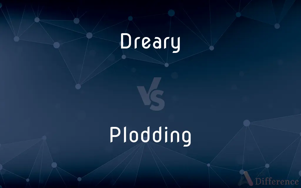 Dreary vs. Plodding — What's the Difference?