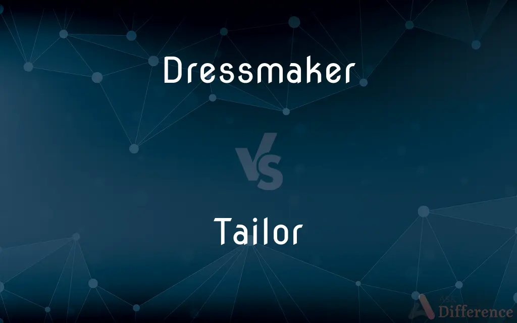 Dressmaker vs. Tailor — What's the Difference?