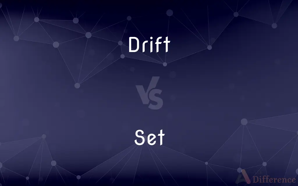 Drift vs. Set — What's the Difference?