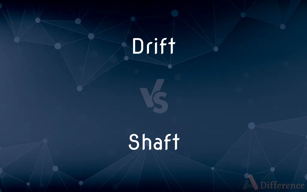 Drift vs. Shaft — What's the Difference?