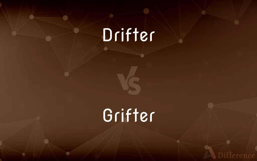 Drifter vs. Grifter — What's the Difference?