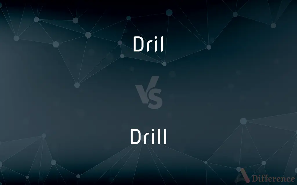 Dril vs. Drill — Which is Correct Spelling?