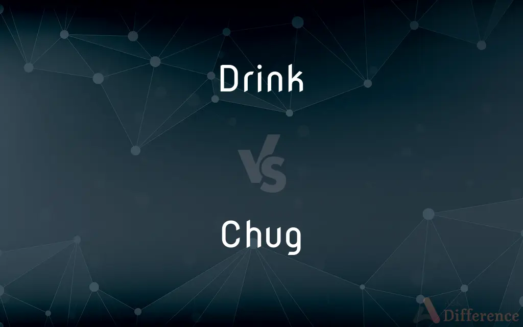 Drink vs. Chug — What's the Difference?